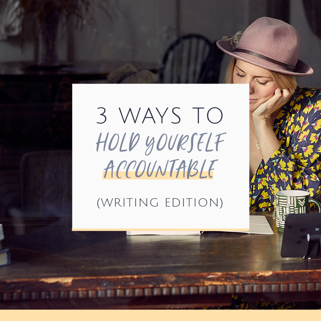 3 Ways To Hold Yourself Accountable Writing Edition Rachel 