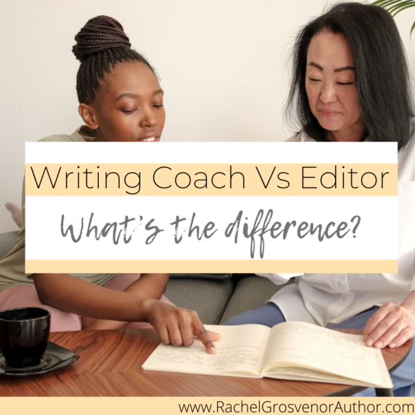 writing-coach-vs-editor-what-s-the-difference-rachel-grosvenor-author